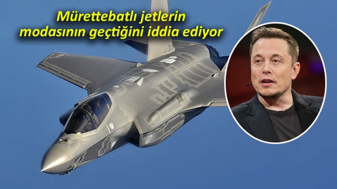 ELON MUSK: F-35’LER BAŞARISIZ