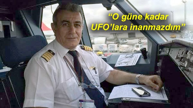 KAPTAN PİLOTUN  UFO  ANISI